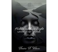 HIDDEN IN PLAIN SIGHT: Living in my Truths