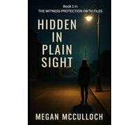 Hidden in Plain Sight (The Witness Protection Faith Files)