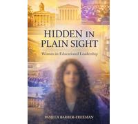 Hidden in Plain Sight: Women in Educational Leadership (HBCU-FDN Faculty Development Network Series in HBCU Education)