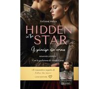 Hidden in the star: Il principe che amavo: [Matrimonio imposto, royal romance, romance storico, friends to lovers] (Amare un principe)