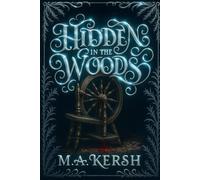 Hidden in the Woods: The Tragic Tale of the Mistress of all Evil (M.A. Kersh Series)