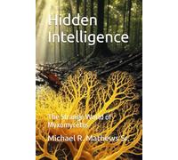 Hidden Intelligence: The Strange World of Myxomycetes
