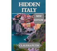 HIDDEN ITALY: A Local’s Guide to 2025-2026 Adventures Off the Beaten Path