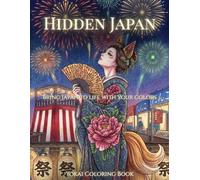 Hidden Japan: A Japanese Yokai Coloring Book of Ukiyo-e Art and Cultural Traditions: An Adult Coloring Book Inspired by Japanese Woodblock Prints for Relaxation, Mindfulness, and Cultural Discovery