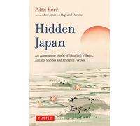 Hidden Japan: an astonishing world of thatched villages, ancient shrines and primeval