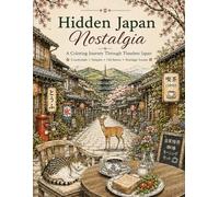 Hidden Japan Nostalgia: A Coloring Journey Through Rural Japan, Historic Streets & Forgotten Places