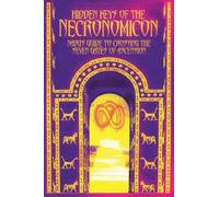 Hidden Keys of the Necronomicon -or- The 22 Lessons of Nabu: A Step-by-Step Guide to Crossing the Seven Gates of Ascension
