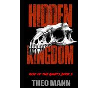 Hidden Kingdom: A Post-Apocalyptic, Post-Pandemic Off-Grid Nomadic Tribal Warriors Action Adventure Survival Epic Fantasy Novel (Rise of the Giants Series)