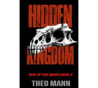 Hidden Kingdom: A Post-Apocalyptic, Post-Pandemic Off-Grid Nomadic Tribal Warriors Action Adventure Survival Epic Fantasy Novel: 5 (Rise of the Giants)