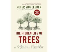 Hidden Life of Trees: What They Feel, How They Communicate-- Discoveries from a Secret World: 1 (The Mysteries of Nature, 1)