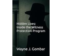 Hidden Lives: Inside the Witness Protection Program