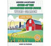 Hidden Locations: Cities of the Midwestern USA: A Midwestern USA Word Search Book for Adults Featuring Chicago, Detroit, Minneapolis and More