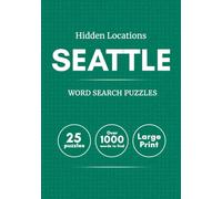 Hidden Locations: Seattle: Travel-Inspired Word Search Puzzles Featuring Landmarks, Neighborhoods, Hidden Gems & More