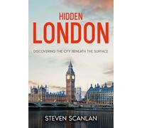 HIDDEN LONDON: Discovering the City Beneath the Surface (Travel Books)