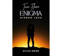 HIDDEN LOVE: The Twin Flame Enigma: 3 (Twin Flames 101)
