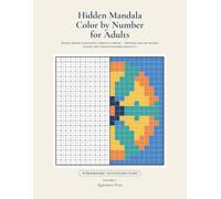 Hidden Mandala: Color by Number for Adults: Mystery Mosaic & Geometric Patterns to Reveal - Relaxing Color-by-Number Puzzles with Colored Examples (Volume 1)