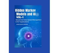 Hidden Markov Models and AI Sequential Data, Speech Recognition & NLP Applications VOL-1 (AI AND MATH NEW)