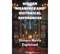 Hidden Meanings and Historical References: Sinners Movie Explained