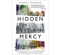 Hidden Mercy: AIDS, Catholics, and the Untold Stories of Compassion in the Face of Fear