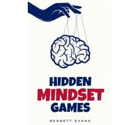 Hidden Mindset Games: Unlock the Power of Your Thoughts and Transform Your Life