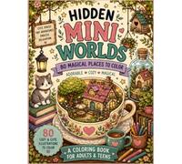 Hidden Mini Worlds: 80 Magical Places to Color