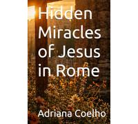 Hidden Miracles of Jesus in Rome