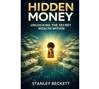 Hidden Money: Why You’re Working Harder Than You’re Earning, and What to Do About It