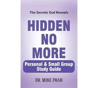 Hidden No More. Personal & Small Group Study Guide: The Secrets God Reveals