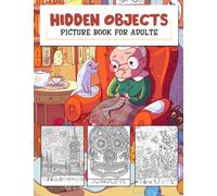Hidden Objects Picture Book For Adults: Amazing Challenge Activities Seek & Find The Objects | Perfect Gift For Men & Women