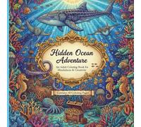 Hidden Ocean Adventure Coloring Book: 40 Intricate underwater scenes to color and discover hidden treasures - Single-sided pages for markers and pens
