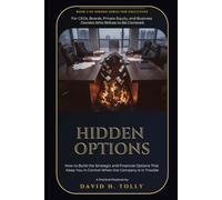 HIDDEN OPTIONS - When the Doors Begin to Close: A Practitioner's Field Manual for Distressed Companies, Turnarounds, Restructuring, and Wind-Down (THE HIDDEN SERIES Source-of-Truth Reference)