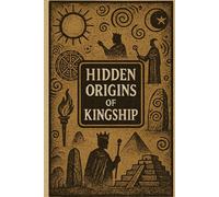 Hidden Origins of Kingship