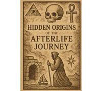 Hidden Origins of the Afterlife Journey