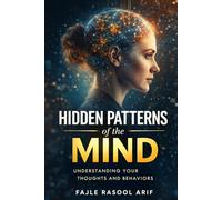 HIDDEN PATTERNS of the MIND: Understanding Your Thoughts and Behaviors (The Mental Clarity Series)
