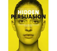 Hidden Persuasion: 33 psychological influence techniques in advertising