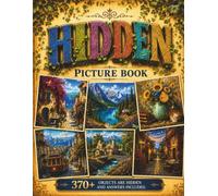 Hidden Picture Book for Adults: A Relaxing Seek-and-Find Challenge with 370+ Hidden Objects Across 23 Beautiful Full-Color Scenes to Sharpen Focus, ... and Have Fun (Relaxing Seek and Find Books)