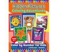 Hidden Picture Coloring Adventures for Kids - 80 Fun-Filled Pages: A Color by Number and Hidden Picture Coloring Book for Kids Ages 2-7 - Fun Scenes, Simple Numbers, and Tons of Surprises!