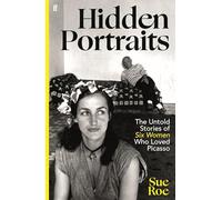 Hidden Portraits: The untold stories of six women who loved Picasso