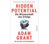 Hidden Potential - Die Wissenschaft des Erfolgs: Wie man über sich hinauswächst | US-Organisationspsychologe zeigt, warum Erfolg keine Frage des Talents sondern der Einstellung ist