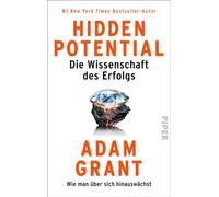 Hidden Potential - Die Wissenschaft des Erfolgs: Wie man über sich hinauswächst | US-Organisationspsychologe zeigt, warum Erfolg keine Frage des Talents sondern der Einstellung ist
