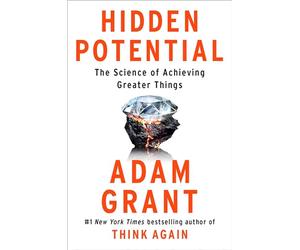 Hidden Potential: The Science of Achieving Greater Things