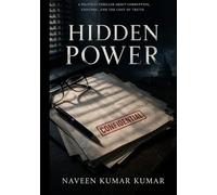 Hidden Power: “A Political Thriller About Government Corruption, Secret Systems, and the Fight for Contro
