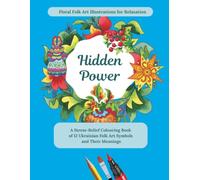 Hidden Power: A Stress-Relief Colouring Book of Ukrainian Folk Art Symbols and Their Meanings