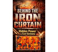 Hidden Power in East Germany: The 30 Most Influential Figures and Their Secret Biographies Behind the Iron Curtain (PennMount International)