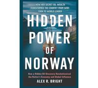 HIDDEN POWER OF NORWAY: How Her Secret Oil Wealth Transformed the Country from War-Torn to World Leader: 1 (DISCOVER SOMETHING NEW EVERYDAY)
