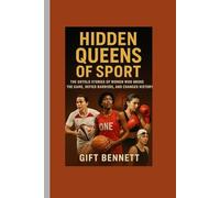 Hidden Queens of Sport: The Untold Stories of Women Who Broke the Game, Defied Barriers, and Changed History