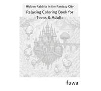 Hidden Rabbits in the Fantasy City - Relaxing Coloring Book for Teens & Adults: Stress Relief Coloring for Calm Minds - Beautiful Fantasy Cityscapes, ... Relief, Stress-Free Art for Teens & Adults
