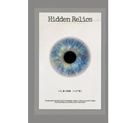 Hidden Relics: The biggest secret is in your mind. Open it, and let everything you fear and love spill into the light.