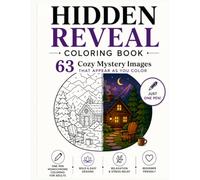 Hidden Reveal Coloring Book: 63 Cozy Mystery Images That Appear as You Color • One-Pen Monochrome Coloring for Adults • Bold & Easy Designs for Relaxation and Stress Relief