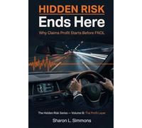 Hidden Risk Ends Here: Why Claims Profit Starts Before FNOL (The Hidden Risk Series)
